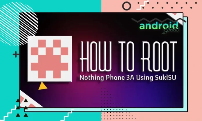 Nothing Phone 3A Using SukiSU Nothing Phone 3A Using SukiSU