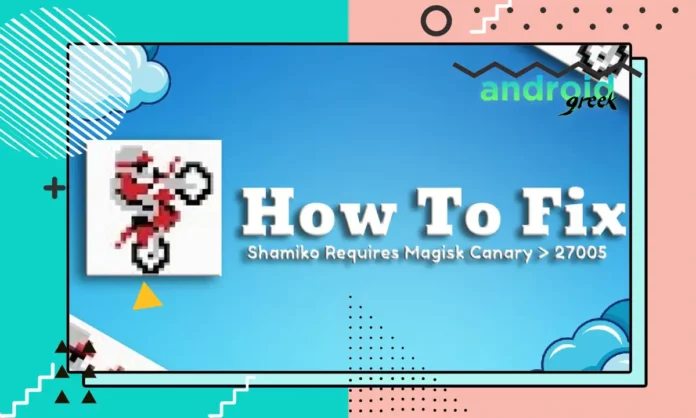 Shamiko Requires Magisk Canary _ 27005 Shamiko Requires Magisk Canary _ 27005