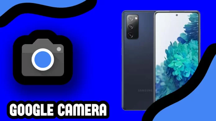 GCam for Samsung Galaxy S20 GCam for Samsung Galaxy S20